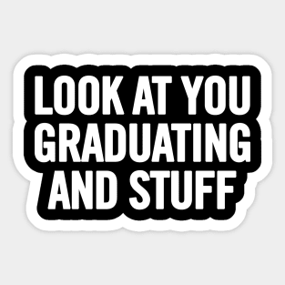 Look At You Graduating and Stuff Sticker